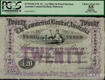 18xx年（澳大利亚）新金山金妈士银行贰拾磅样本券，Melbourne（墨尔本）地名，其正面两边均印有中文，羊皮纸印制，且内有水印；该行又名“澳大利亚商业银行”，成立于1866年，由广东台山籍华侨雷亚妹、刘光明等所发起创办（乃该行最大股东，均曾任董事长），故钞上印有中文，以方便华侨同胞流通使用；在经历百年之久后，至1982年该行与新南威尔士州银行合并，并更名为澳大利亚西太平洋银